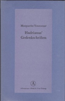 Hadrianus' gedenkschriften - Marguerite Yourcenar, J.A. Sandfort