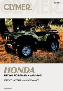 Honda Trx400 Foreman 1995 2003 (Clymer Motorcycle Repair) - Clymer Publications