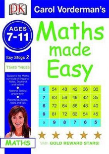 Carol Vorderman's Maths Made Easy Ages 7 11 Key Stage 2 Times Tables (Carol Vorderman's Maths Made Easy) - Carol Vorderman