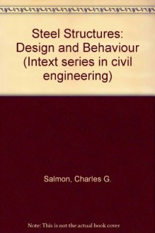 Steel Structures: Design and Behaviour (The Intext series in civil engineering) - Charles G. Salmon, J. E. Johnson