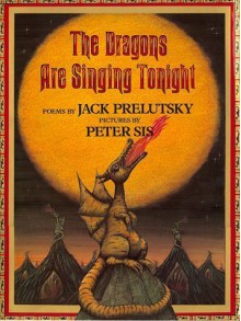 The Dragons Are Singing Tonight By Jack Prelutsky - -Author-