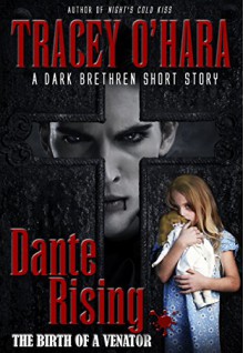 Dante Rising: the Birth of a Venator (A Dark Brethren short story) - Tracey O'Hara