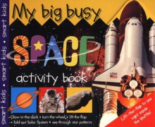 My Big Busy Space Activity Book [With Lift the Flap/Glow in the Dark/Fold Out Chart/Gl] - Jo Douglass