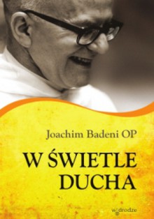 W świetle ducha - Joachim Badeni OP