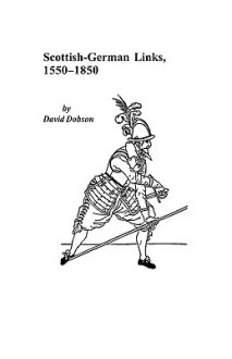 Scottish-German Links, 1550-1850 - David Dobson