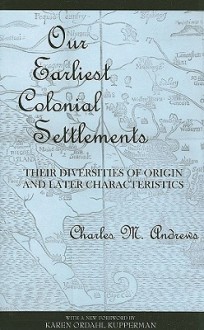 Our Earliest Colonial Settlements - Charles McLean Andrews