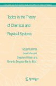 Topics in the Theory of Chemical and Physical Systems: Proceedings of the 10th European Workshop on Quantum Systems in Chemistry and Physics Held at Carthage, Tunisia, in September 2005 - J. Maruani