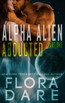 Alpha Alien: Abducted - Flora Dare