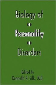 Biology of Personality Disorders - Kenneth R. Silk