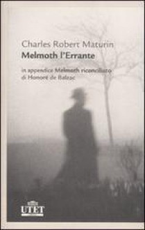 Melmoth l'errante - Flavio Santi, Honoré de Balzac, Charles Robert Maturin