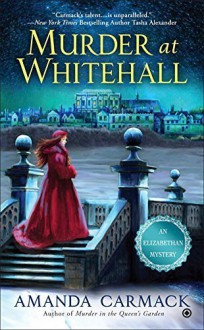 Murder at Whitehall: An Elizabethan Mystery by Carmack, Amanda(December 1, 2015) Mass Market Paperback - Amanda Carmack