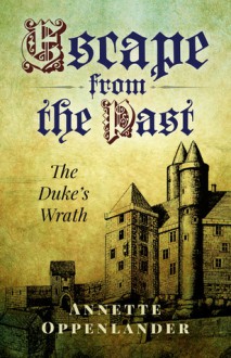 Escape from the Past: The Duke's Wrath - Annette Oppenlander