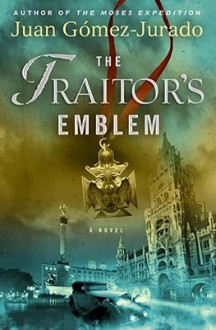 The Traitor's Emblem - Juan Gomez-Jurado