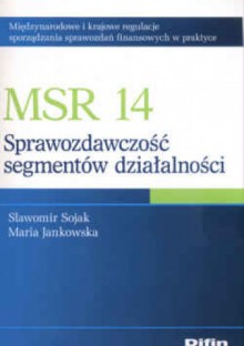 MSR 14. Sprawozdawczość segmentów działalności - Sławomir Sojak, Maria Jankowska