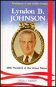 Lyndon B. Johnson, 36th President of the United States - Lucille Falkof, Richard G. Young