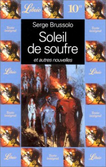 Soleil de soufre et autres nouvelles - Serge Brussolo