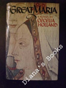 Great Maria - Cecelia Holland