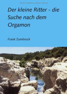 Der Kleine Ritter - Die Suche Nach Dem Orgamon - Frank Zumbrock