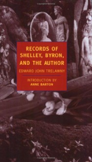 Records of Shelley, Byron, and the author - Edward John Trelawny