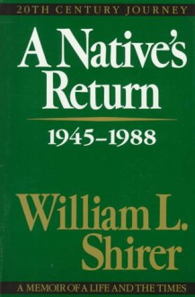 A Native's Return 1945-1988 (20th-Century Journey) - William L. Shirer