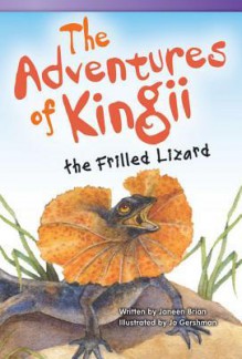 The Adventures of Kingii the Frilled Lizard - Janeen Brian