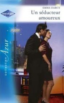 Un séducteur amoureux (harlequin azur, #2500) - Emma Darcy