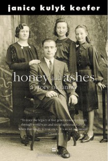 Honey and Ashes: A Story of Family - Janice Kulyk Keefer