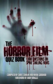 The Horror Film Quiz Book: 1,000 Questions on Spine Chilling Films - Chris Cowlin