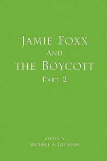 Jamie Foxx and the Boycott Part 2 - Michael A. Johnson