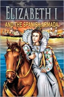 Elizabeth I and the Spanish Armada - Colin Hynson, School Specialty Publishing