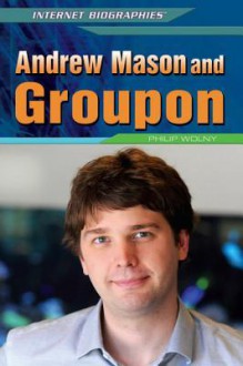 Andrew Mason and Groupon - Philip Wolny