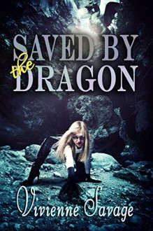 Saved by the Dragon - Vivienne Savage