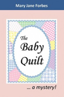 The Baby Quilt - Mary Jane Forbes