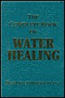 The Complete Book of Water Healing - Dian Dincin Buchman, Blanche Fried