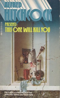 This One Will Kill You - Peter Haining, Alfred Hitchcock, C.B. Gifford, Michael Brett