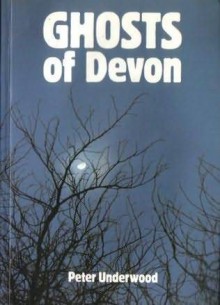 Ghosts of Devon - Peter Underwood