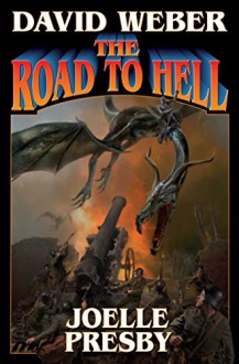 The Road to Hell (Multiverse Series) - David Weber, Joelle Presby