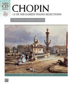 Chopin: 14 of His Easiest Piano Selections: A Practical Performing Edition [With CD] - Frédéric Chopin, Valery Lloyd-Watts, Biret, Idil Biret