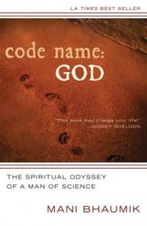 Code Name: God: The Spiritual Odyssey of a Man of Science - Mani Bhaumik