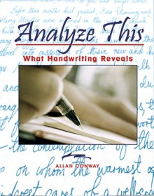 Analyze This: What Handwriting Reveals - Allan Conway