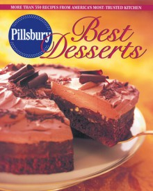 Pillsbury Best Desserts: More Than 350 Recipes from America's Most-Trusted Kitchen - Pillsbury Editors