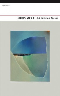 Selected Poems - Chris Mccully