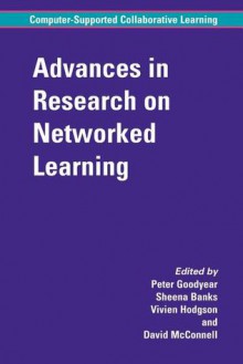 Advances in Research on Networked Learning - Peter Goodyear, Sheena Banks, Vivien Hodgson, David McConnell