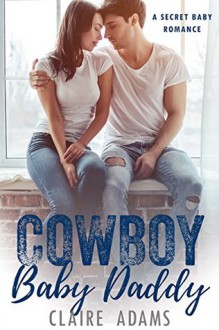 Cowboy Baby Daddy - Claire Adams