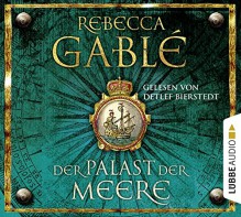 Der Palast der Meere - Rebecca Gablé, Detlef Bierstedt