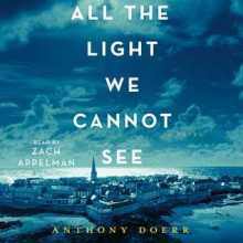 All the Light We Cannot See: A Novel - Anthony Doerr