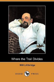 Where the Trail Divides (Dodo Press) - Will Lillibridge