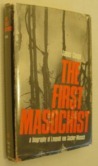 The First Masochist: A Biography of Leopold von Sacher-Masoch - James Cleugh