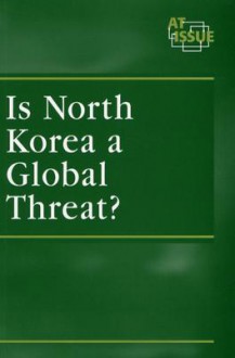 Is North Korea a Global Threat? - Debra A. Miller