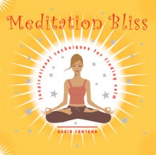 Meditation Bliss: Inspirational Techniques for Finding Calm - David Fontana